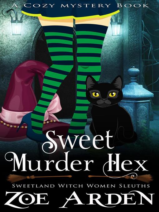 Title details for Sweet Murder Hexes (#4, Sweetland Witch Women Sleuths) (A Cozy Mystery Book) by Zoe Arden - Available